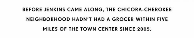 avant l'arrivée de Jenkins, le quartier chicora cherokee n'avait pas eu d'épicier à moins de cinq miles du centre-ville depuis 2005